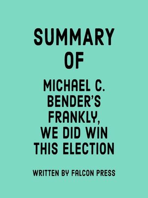 cover image of Summary of Michael C. Bender's Frankly, We Did Win This Election